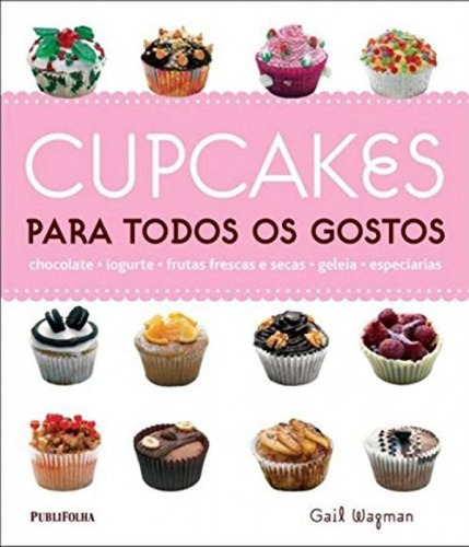 Cupcakes - Para Todos Os Gostos, De Wagman, Gail. Editora Publifolha, Capa Mole, Edição 1 Em Português