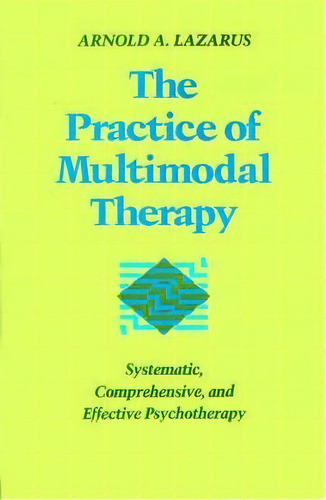 The Practice Of Multimodal Therapy, De Arnold A. Lazarus. Editorial Johns Hopkins University Press, Tapa Blanda En Inglés