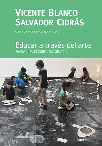 Educar A Traves Del Arte: Hacia Una Escuela Imaginada -bibli