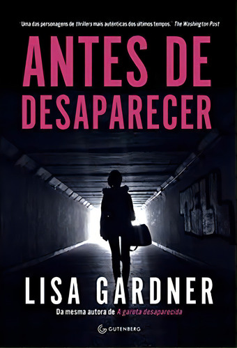 Antes De Desaparecer - 1ªed.(2023), De Lisa Gardner. Editora Gutenberg, Capa Mole, Edição 1 Em Português, 2023