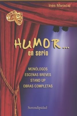 Humor... En Serio : Monologos - Escenas Breves - Stand Up...