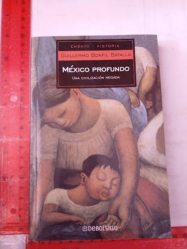 Mexico Profundo Una Civilizacion Guillermo Bonfil Batalla