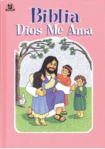Imagen 1 de 2 de Biblia Dios Me Ama Rosa Para Niños Ilustrada Unilit