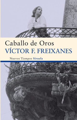 Caballo De Oros, Victor Freixanes, Siruela