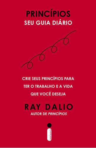 Princípios - Seu Guia Diário: Crie Seus Princípios Para Ter O Trabalho E A Vida Que Você Deseja, De Ray Dalio. Editorial Intrínseca, Tapa Mole, Edición 1 En Português, 2023
