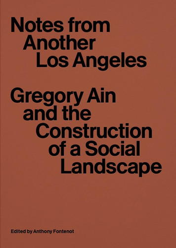 Libro: Notes From Another Los Angeles: Gregory Ain And The C