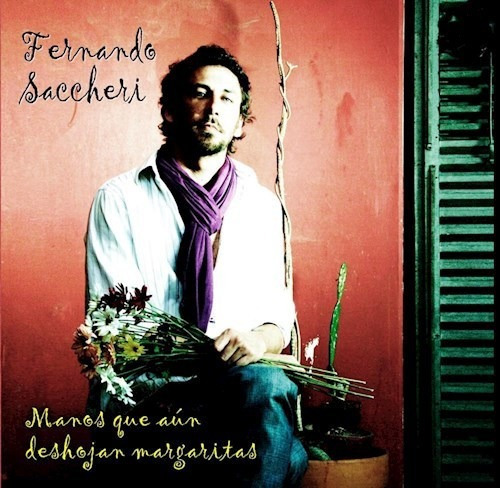 Manos Que Aun Deshojan - Saccheri Fernando (cd) 