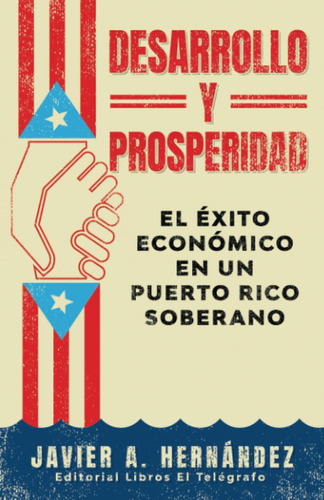 Libro: Desarrollo Y Prosperidad: El Éxito Económico En Un Pu