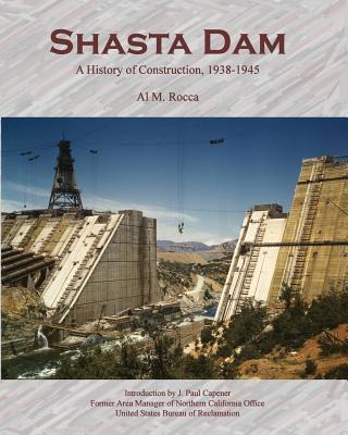 Libro Shasta Dam: A History Of Construction, 1938-1945 - ...