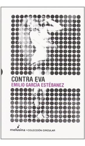 Contra Eva - Emilio Garcia Estebanez