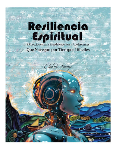 Libro: Resiliencia Espiritual: 85 Lecciones Para Preadolesce