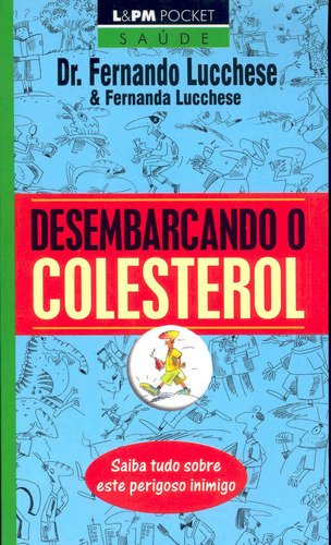 Desembarcando o colesterol, de Lucchese, Fernando. Série L&PM Pocket (507), vol. 507. Editora Publibooks Livros e Papeis Ltda., capa mole em português, 2005