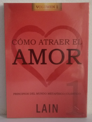 Como Atraer El Amor. Vol. 1 /lain