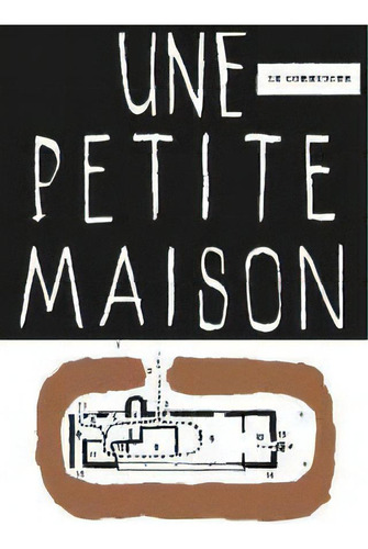 Une Petite Maison, De Fondation Le Corbusier. Editorial Birkhauser, Tapa Blanda En Francés