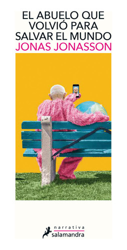 Abuelo Que Volvio Para Salvar El Mundo,el - Jonasson, Jonas
