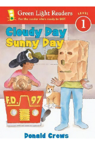 Cloudy Day Sunny Day, De Donald Crews. Green Light Readers, Vol. 1. Editorial Cengage Learning, Inc, Tapa Blanda En Inglés