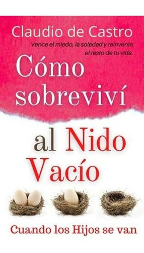 O Sobrevivi Al Nido Vacio / Cuando Los Hijos Se., De De Castro, Claudio. Editorial Independently Published En Español