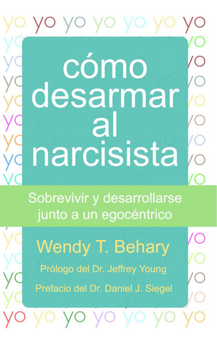 Como Desarmar Al Narcisista - Behary, Wendy T.;