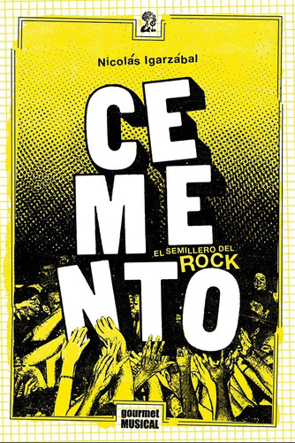 Cemento El Semillero Del Rock 1985-­2004 - Nicolás Igarzábal