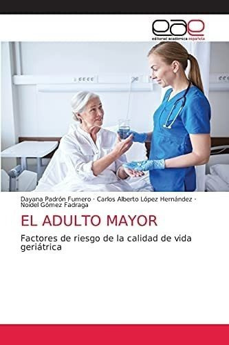 Libro: El Adulto Mayor: Factores Riesgo Calidad&-.