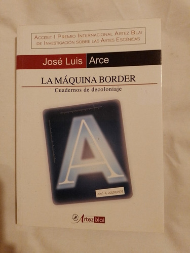 La Máquina Border Cuadernos De Decoloniaje / Arce, José Luis