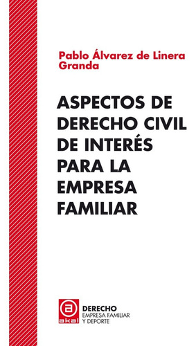 Aspectos De Derecho Civil De Interés Para La Empresa Familiar, de Álvarez De La Linera, Pedro. Editorial AKAL EDICIONES, tapa blanda en español, 1