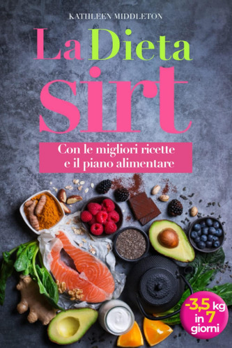 Libro: Dieta Sirt: Perdi 3,5 Kg In Soli 7 Giorni Attivando I