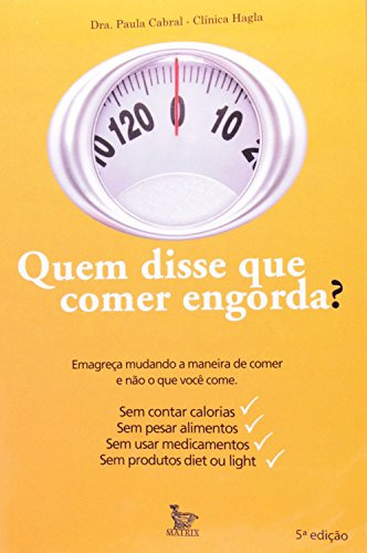 Libro Quem Disse Que Comer Engorda ? De Paula Cabral Matrix