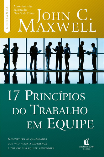 17 Princípios Do Trabalho Em Equipe, De Maxwell, John C.. Liderança Com John C. Maxwell Editorial Vida Melhor Editora S.a, Tapa Mole En Português, 2012