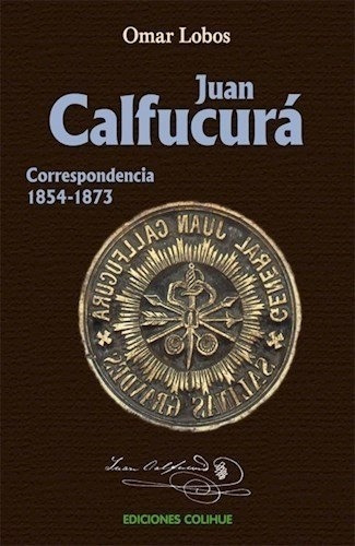 Juan Calfucura Correspondencia 1854-1876