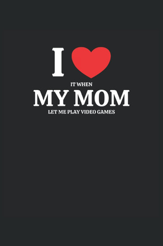 Libro: Me Encanta Cuando Mi Mamá Me Deja Jugar Videojuegos: