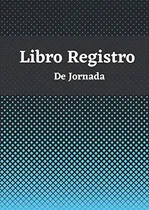 Comprar Libro Libro Registro De Jornada: Libro Registro Horario Tra