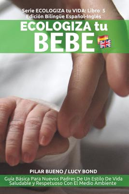 Libro Ecologiza Tu Bebe: Ediciã³n Bilingã¼e Espaã±ol-ingl...