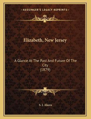 Libro Elizabeth, New Jersey : A Glance At The Past And Fu...