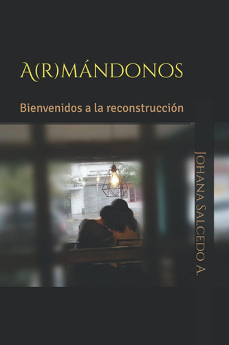 Libro: A(r)mándonos: Bienvenidos A La Reconstrucción (spanis