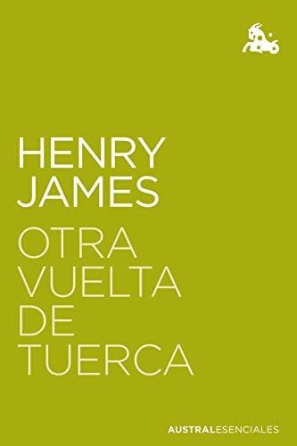 Otra vuelta de tuerca, de Henry James. Editorial Austral, tapa blanda en español, 2021