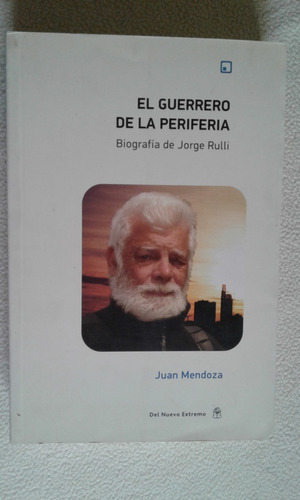 Jorge Rulli El Guerrero De La Perferia- Juán Mendoza- 