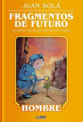 Fragmentos De Futuro - Hombre - Juan Sola, de Sola, Juan. Editorial Sudestada, tapa blanda en español, 2023