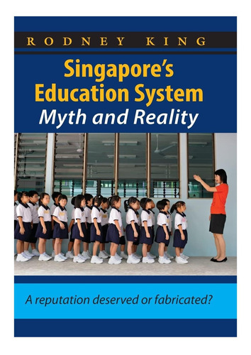 Libro: Singapores Education System, Myth And Reality: A Re