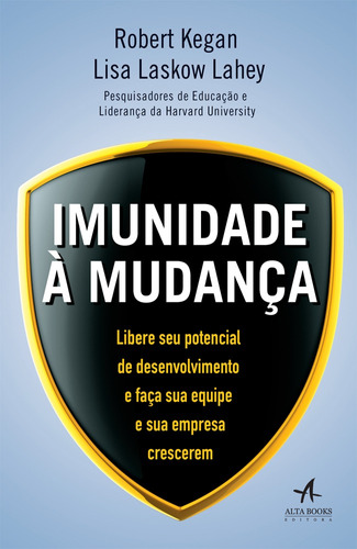 Imunidade a mudança, de Kegan, Robert. Starling Alta Editora E Consultoria  Eireli, capa mole em português, 2017