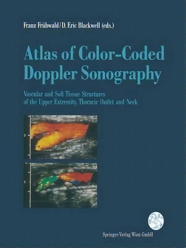 Atlas Of Color-coded Doppler Sonography : Vascular And Soft Tissue Structures Of The Upper Extrem..., De Franz X. J. Fruhwald. Editorial Springer Verlag Gmbh, Tapa Blanda En Inglés