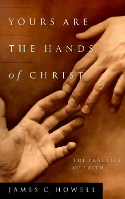 Libro Yours Are The Hands Of Christ: The Practice Of Fait...
