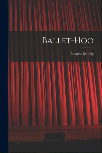 Ballet-hoo, De Bentley, Nicolas 1907-. Editorial Hassell Street Pr, Tapa Blanda En Inglés