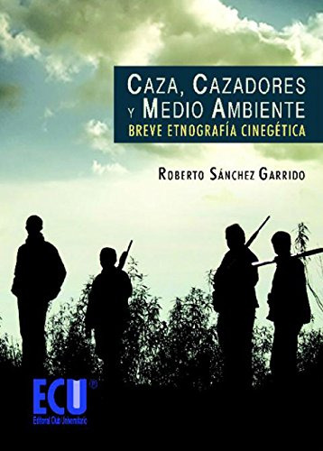 Libro Caza Cazadores Y Medio Ambiente De Roberto Sánchez Gar