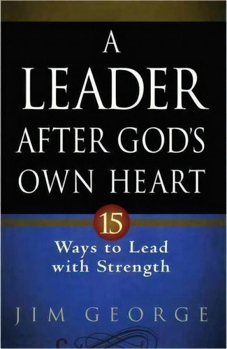 A Leader After God's Own Heart, De Jim George. Editorial Harvest House Publishers U S, Tapa Blanda En Inglés