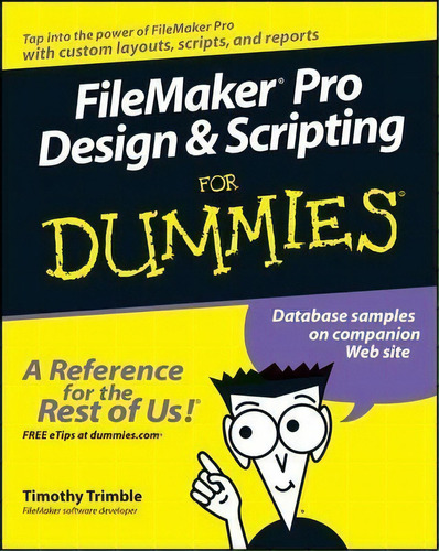 Filemaker Pro Design And Scripting For Dummies, De Timothy Trimble. Editorial John Wiley & Sons Inc, Tapa Blanda En Inglés