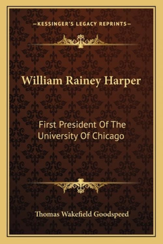 Libro William Rainey Harper: First President Of The Unive...