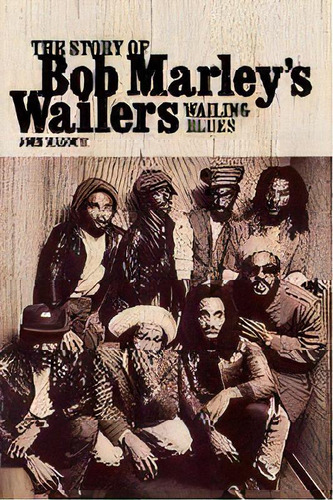 Wailing Blues : The Story Of Bob Marley's  Wailers , De John Masouri. Editorial Omnibus Press, Tapa Blanda En Inglés