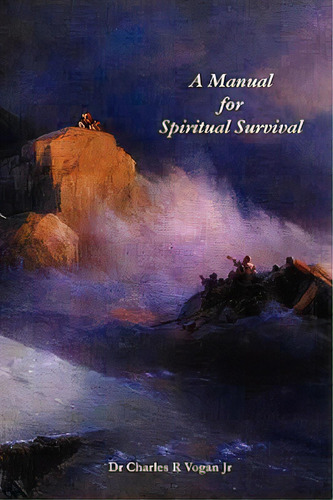 A Manual For Spiritual Survival, De Vogan, Charles. Editorial Ravenbrook Publ, Tapa Blanda En Inglés