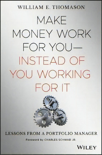 Make Money Work For You--instead Of You Working For It, De William Thomason. Editorial John Wiley Sons Inc, Tapa Dura En Inglés